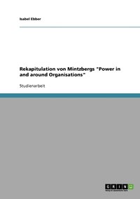 bokomslag Rekapitulation von Mintzbergs &quot;Power in and around Organisations&quot;