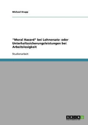 bokomslag Moral Hazard Bei Lohnersatz- Oder Unterhaltssicherungsleistungen Bei Arbeitslosigkeit