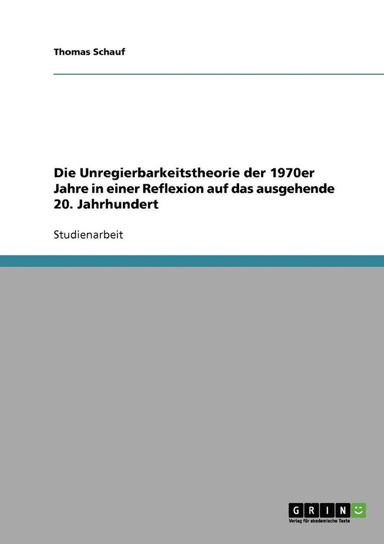 Die Unregierbarkeitstheorie der 1970er Jahre in einer Reflexion auf das ausgehende 20. Jahrhundert 1