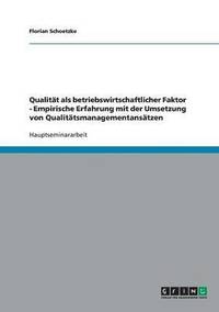 bokomslag Qualität als betriebswirtschaftlicher Faktor - Empirische Erfahrung mit der Umsetzung von Qualitätsmanagementansätzen