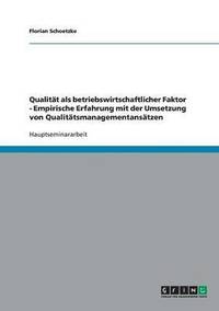 bokomslag Qualitt als betriebswirtschaftlicher Faktor - Empirische Erfahrung mit der Umsetzung von Qualittsmanagementanstzen