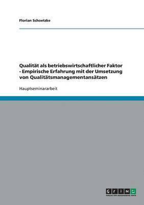 bokomslag Qualität als betriebswirtschaftlicher Faktor - Empirische Erfahrung mit der Umsetzung von Qualitätsmanagementansätzen