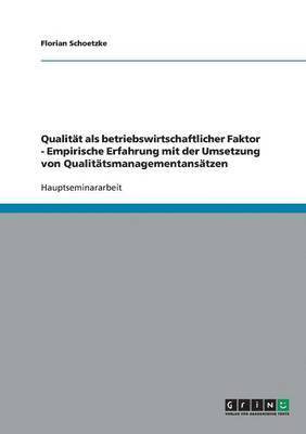 Qualitt als betriebswirtschaftlicher Faktor - Empirische Erfahrung mit der Umsetzung von Qualittsmanagementanstzen 1