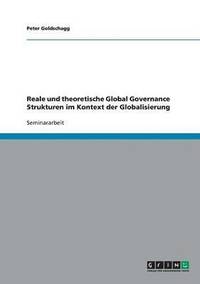 bokomslag Reale und theoretische Global Governance Strukturen im Kontext der Globalisierung