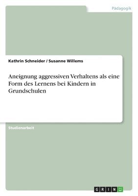Aneignung aggressiven Verhaltens als eine Form des Lernens bei Kindern in Grundschulen