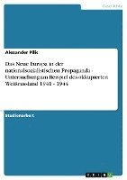 bokomslag Das Neue Europa in der nationalsozialistischen Propaganda - Untersuchung am Beispiel des okkupierten Weissrussland 1941 - 1944