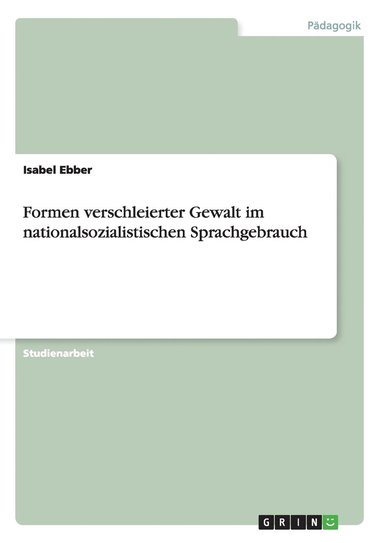 bokomslag Formen verschleierter Gewalt im nationalsozialistischen Sprachgebrauch