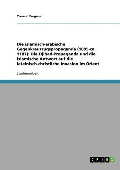 bokomslag Die Islamisch-Arabische Gegenkreuzzugspropaganda (1095-CA. 1187)