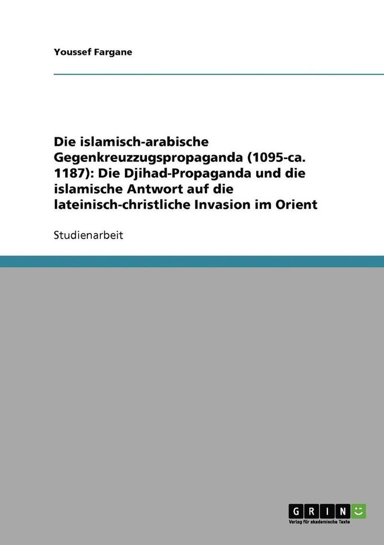 Die Islamisch-Arabische Gegenkreuzzugspropaganda (1095-CA. 1187) 1