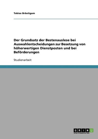 bokomslag Der Grundsatz der Bestenauslese bei Auswahlentscheidungen zur Besetzung von hherwertigen Dienstposten und bei Befrderungen