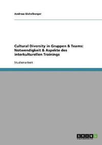 bokomslag Cultural Diversity in Gruppen Und Teams. Notwendigkeit Und Aspekte Des Interkulturellen Trainings