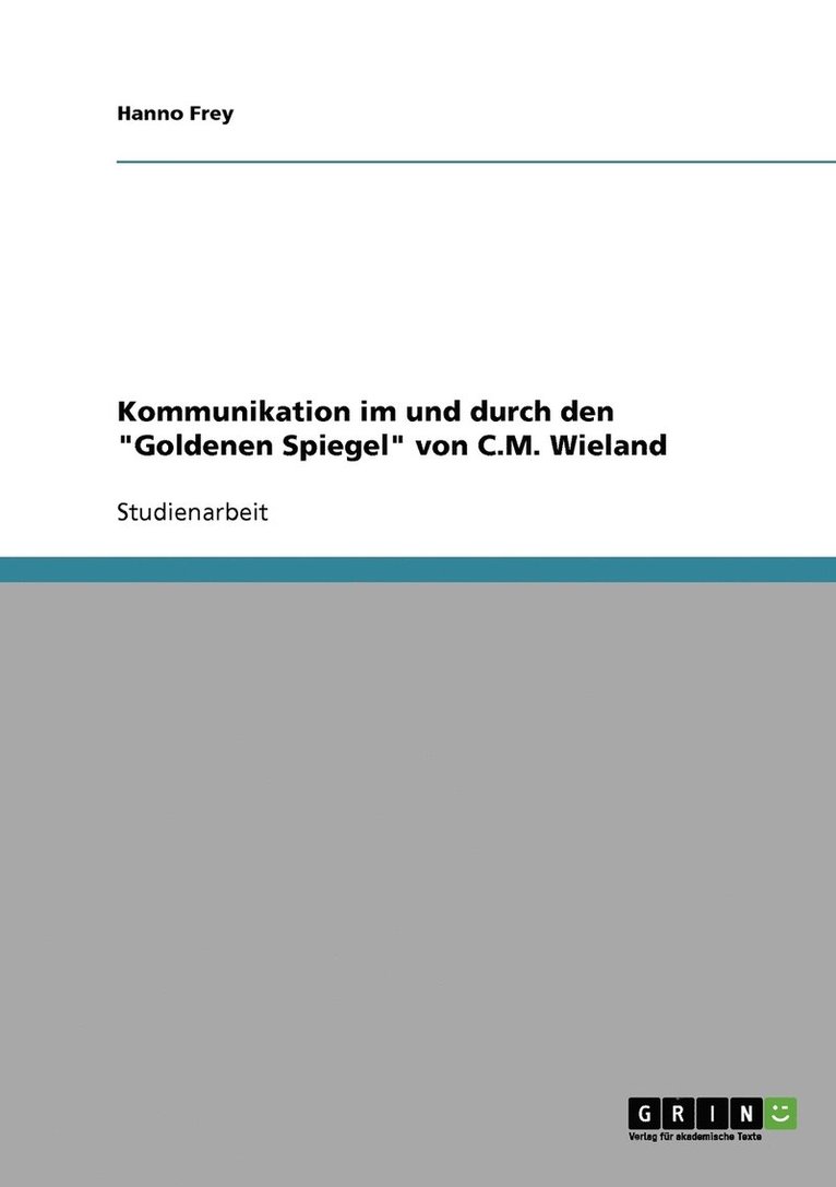 Kommunikation im und durch den &quot;Goldenen Spiegel&quot; von C.M. Wieland 1