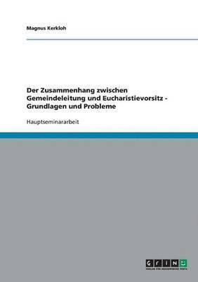 bokomslag Der Zusammenhang Zwischen Gemeindeleitung Und Eucharistievorsitz - Grundlagen Und Probleme