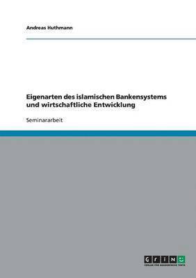 bokomslag Eigenarten des islamischen Bankensystems und wirtschaftliche Entwicklung