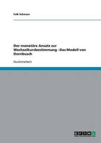 bokomslag Der monetäre Ansatz zur Wechselkursbestimmung - Das Modell von Dornbusch