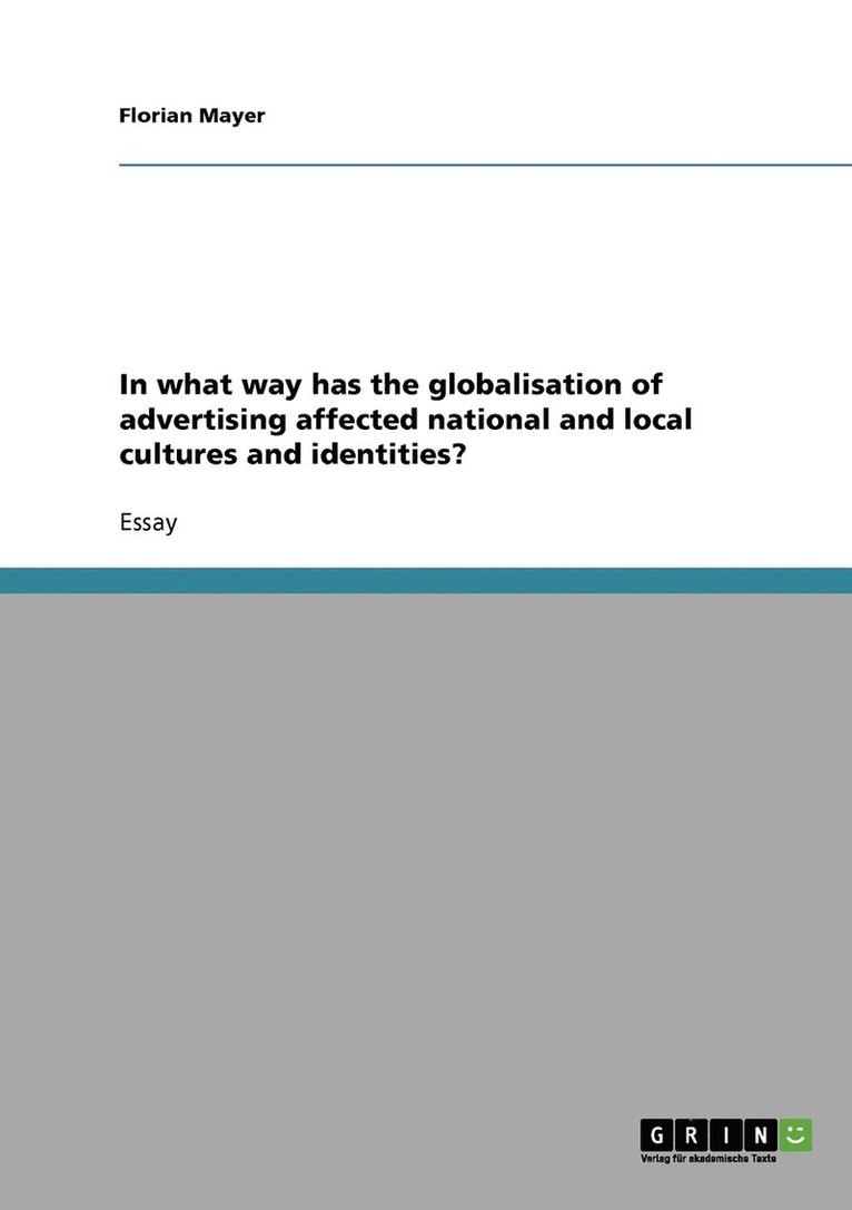 In what way has the globalisation of advertising affected national and local cultures and identities? 1