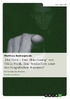 bokomslag 'Der Vater - Eine Abrechnung' Von Niklas Frank. Eine Sonderform Unter Den Biografischen Romanen?