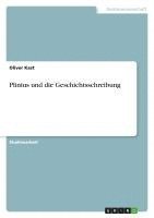 bokomslag Plinius Und Die Geschichtsschreibung