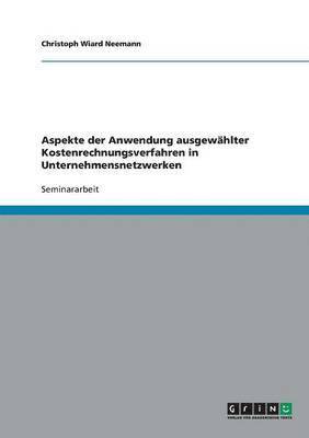 Aspekte der Anwendung ausgewählter Kostenrechnungsverfahren in Unternehmensnetzwerken
