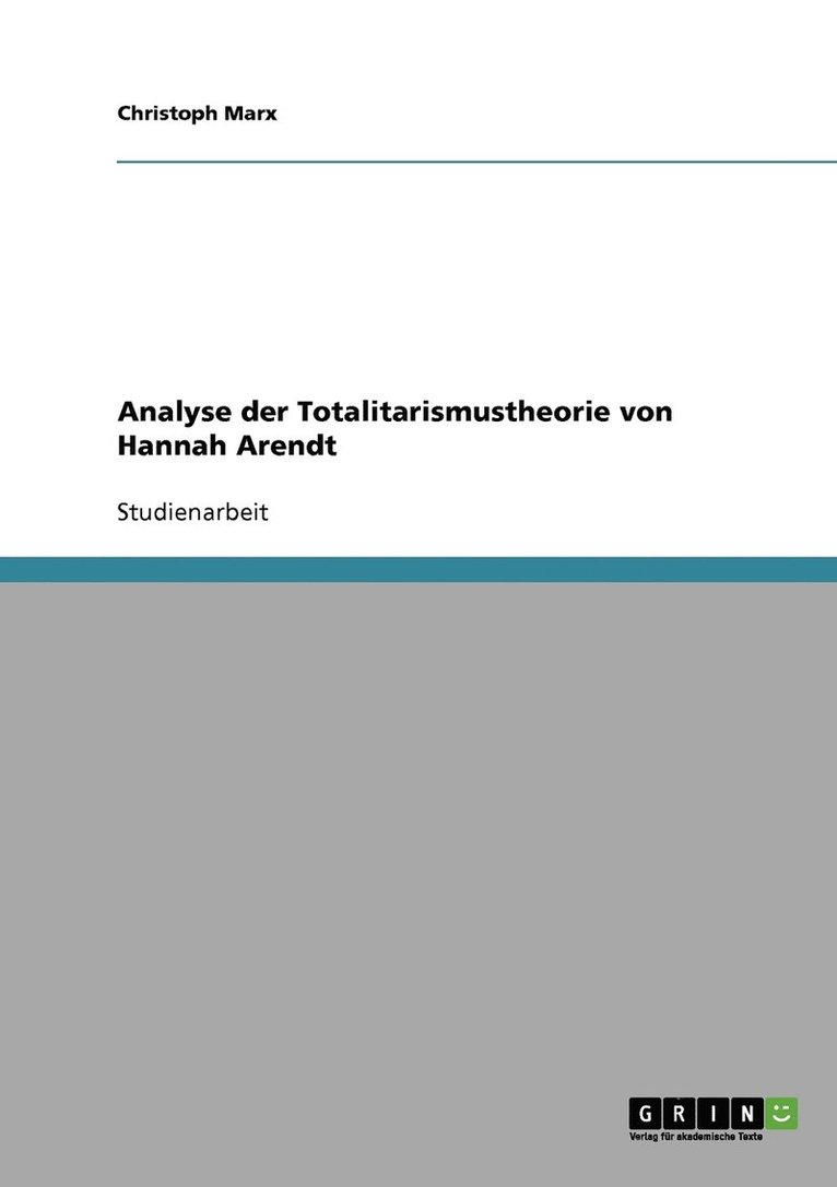 Analyse der Totalitarismustheorie von Hannah Arendt 1
