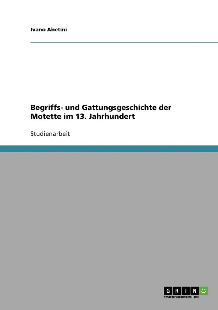 Begriffs- und Gattungsgeschichte der Motette im 13. Jahrhundert 1