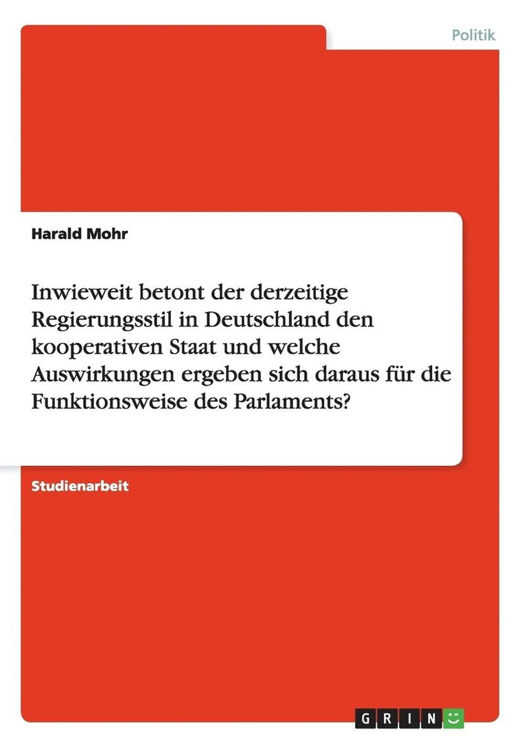 Harald Mohr - Inwieweit betont der derzeitige Regierungsstil in Deutschland den kooperativen Staat und welche Auswirkungen ergeben sich daraus für die Funktionsweise des Parlaments?, Häftad