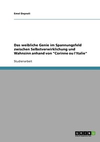 bokomslag Das weibliche Genie im Spannungsfeld zwischen Selbstverwirklichung und Wahnsinn anhand von &quot;Corinne ou l'Italie&quot;