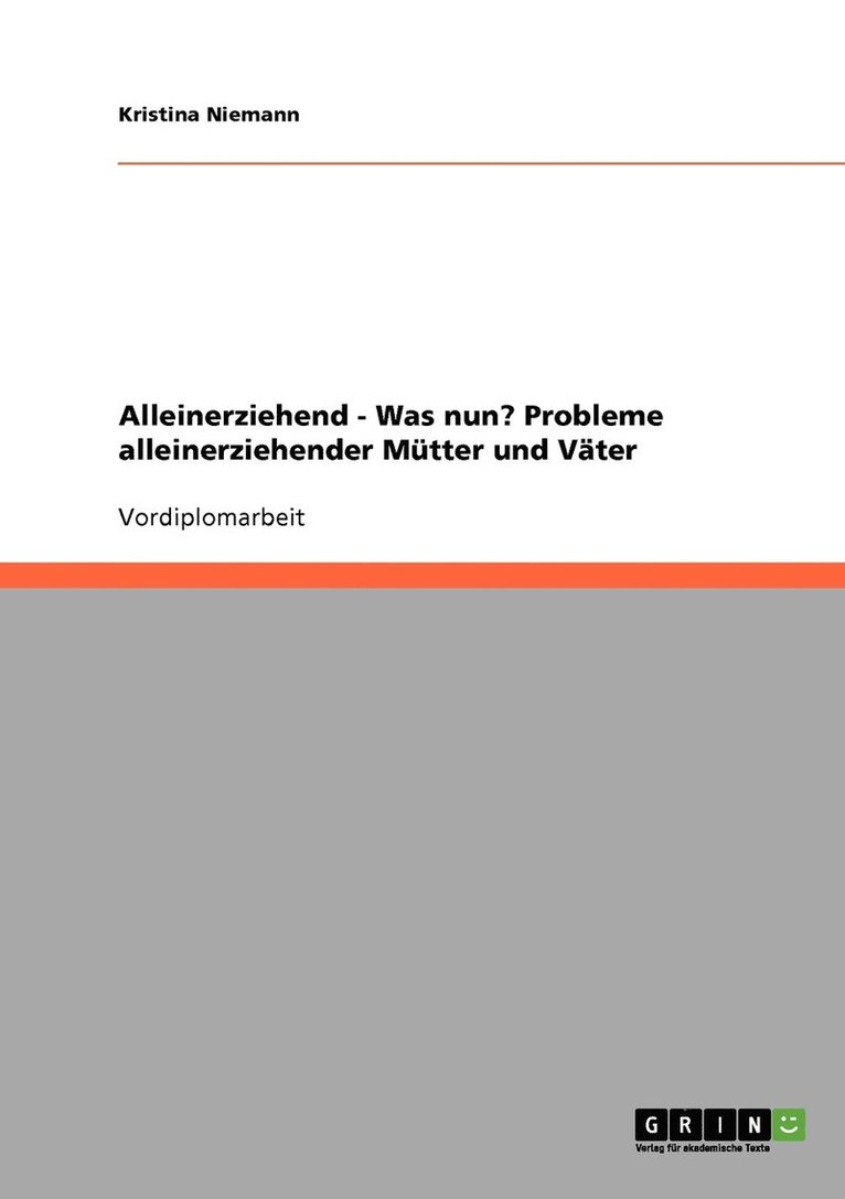 Alleinerziehend - Was nun? Probleme alleinerziehender Mtter und Vter 1