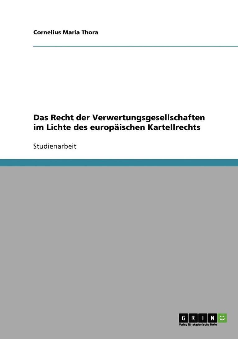 Das Recht Der Verwertungsgesellschaften Im Lichte Des Europaischen Kartellrechts 1