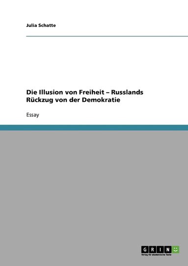 bokomslag Die Illusion von Freiheit - Russlands Rckzug von der Demokratie