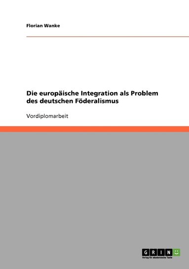 bokomslag Die europische Integration als Problem des deutschen Fderalismus