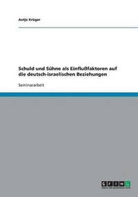 bokomslag Schuld und Shne als Einflufaktoren auf die deutsch-israelischen Beziehungen