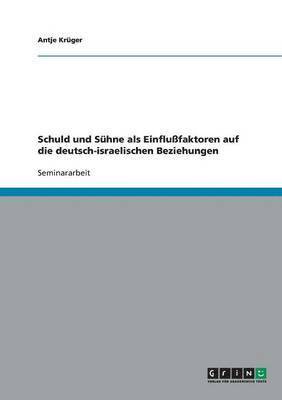 Schuld und Shne als Einflufaktoren auf die deutsch-israelischen Beziehungen 1