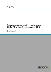 bokomslag Verschwundenes Land - verschwundene Lieder? Die Singebewegung der DDR