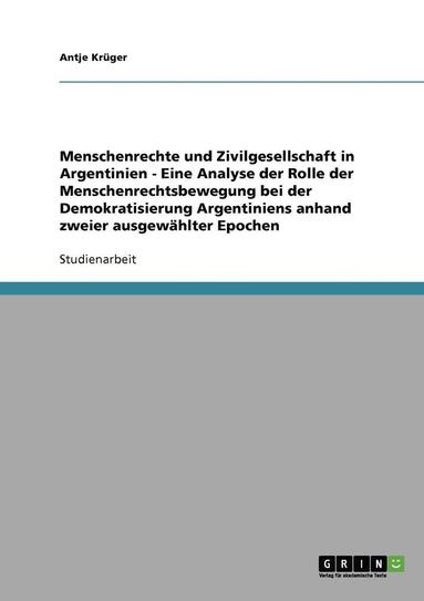 bokomslag Menschenrechte Und Zivilgesellschaft in Argentinien - Eine Analyse Der Rolle Der Menschenrechtsbewegung Bei Der Demokratisierung Argentiniens Anhand Zweier Ausgewahlter Epochen