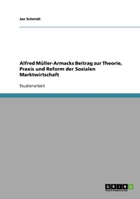 bokomslag Alfred Mller-Armacks Beitrag zur Theorie, Praxis und Reform der Sozialen Marktwirtschaft