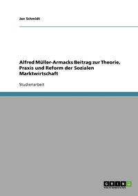 bokomslag Alfred Müller-Armacks Beitrag zur Theorie, Praxis und Reform der Sozialen Marktwirtschaft