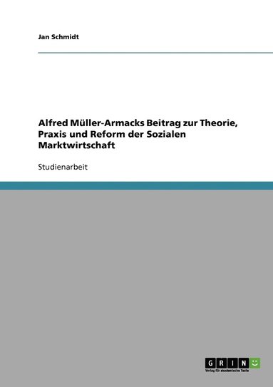 bokomslag Alfred Muller-Armacks Beitrag zur Theorie, Praxis und Reform der Sozialen Marktwirtschaft