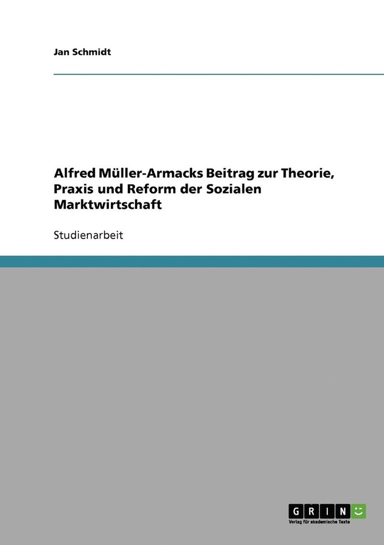Jan Schmidt - Alfred Müller-Armacks Beitrag zur Theorie, Praxis und Reform der Sozialen Marktwirtschaft, Häftad