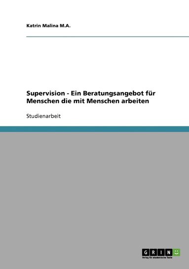 bokomslag Supervision - Ein Beratungsangebot fr Menschen die mit Menschen arbeiten