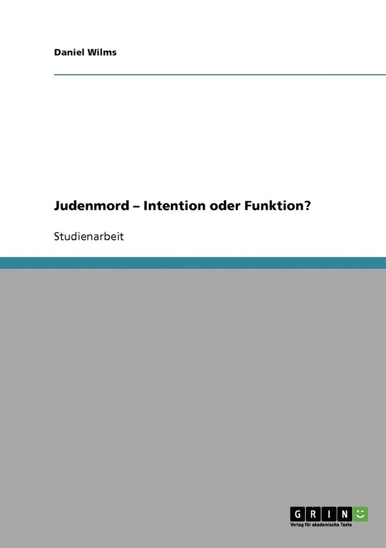 Judenmord - Intention oder Funktion? 1