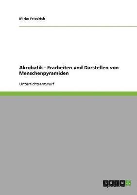 Akrobatik. Erarbeiten und Darstellen von Menschenpyramiden