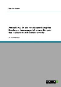 bokomslag Artikel 5 GG in der Rechtssprechung des Bundesverfassungsgerichtes am Beispiel des 'Soldaten sind Mrder-Urteils'