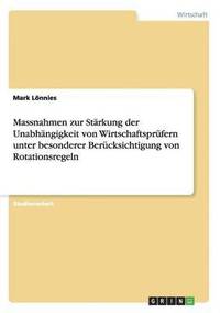 bokomslag Massnahmen zur Strkung der Unabhngigkeit von Wirtschaftsprfern unter besonderer Bercksichtigung von Rotationsregeln