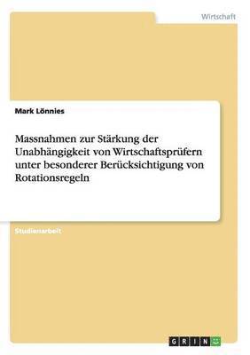 bokomslag Massnahmen zur Strkung der Unabhngigkeit von Wirtschaftsprfern unter besonderer Bercksichtigung von Rotationsregeln