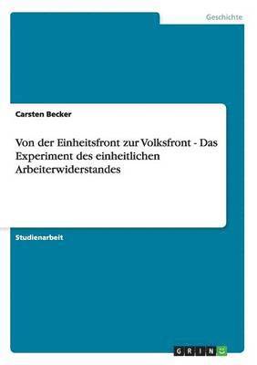 bokomslag Von der Einheitsfront zur Volksfront - Das Experiment des einheitlichen Arbeiterwiderstandes