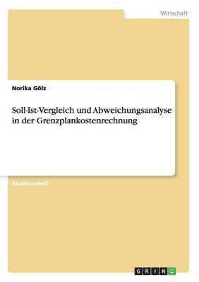 Soll-Ist-Vergleich und Abweichungsanalyse in der Grenzplankostenrechnung 1