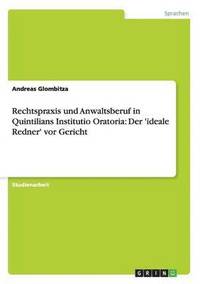 bokomslag Rechtspraxis und Anwaltsberuf in Quintilians Institutio Oratoria