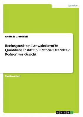 bokomslag Rechtspraxis und Anwaltsberuf in Quintilians Institutio Oratoria