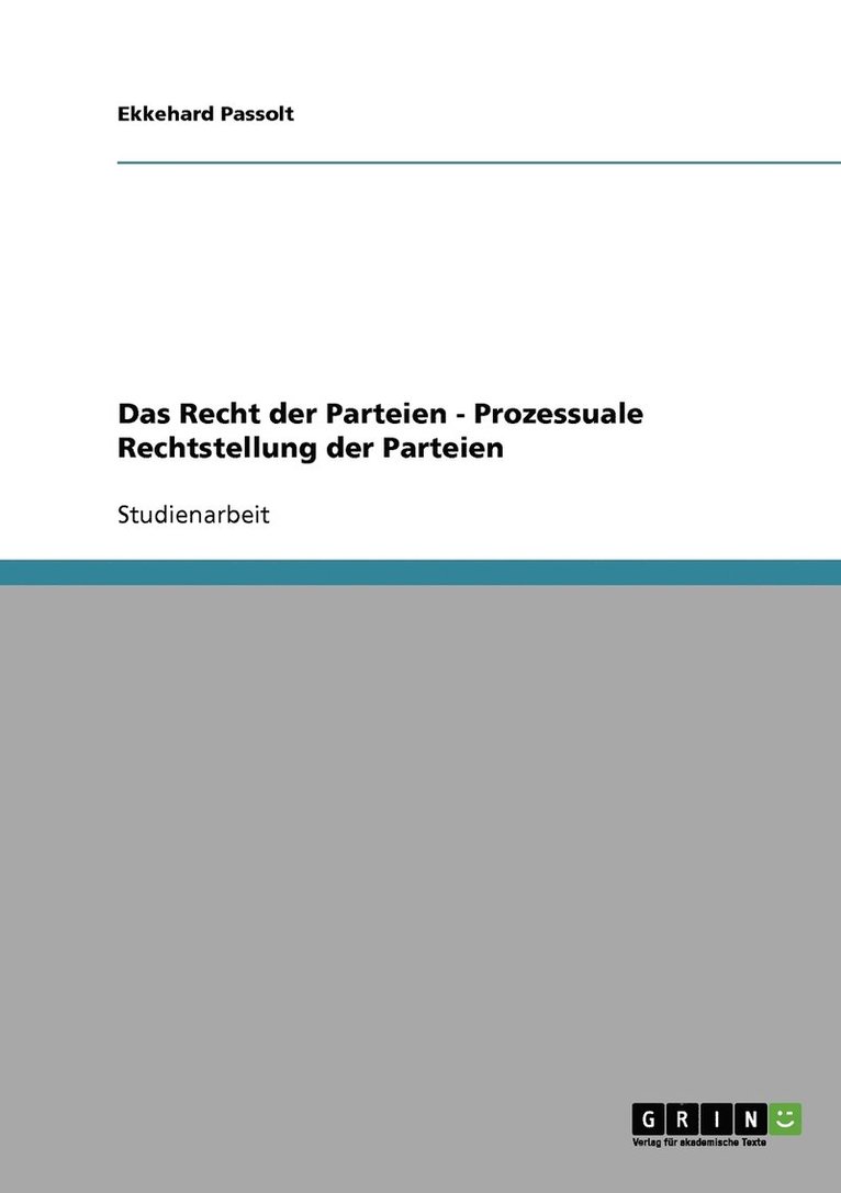 Das Recht der Parteien - Prozessuale Rechtstellung der Parteien 1